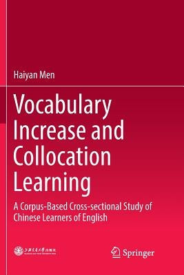 Vocabulary Increase and Collocation Learning: A Corpus-Based Cross-Sectional Study of Chinese Learners of English by Men, Haiyan