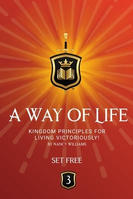 Set Free: Kingdom Principles for Living Victoriously by Williams, Nancy
