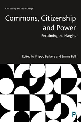 Commons, Citizenship and Power: Reclaiming the Margins by Barbera, Filippo