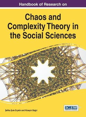 Handbook of Research on Chaos and Complexity Theory in the Social Sciences by Erçetin, Şefika Şule
