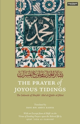The Prayer of Joyous Tidings by Jilani, Shaykh Abd Al-Qadir