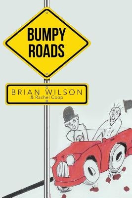 Bumpy Roads by Wilson, Brian