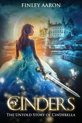 Cinders: The Untold Story of Cinderella by Aaron, Finley