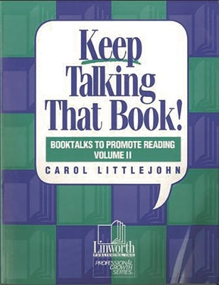 Keep Talking That Book! Booktalks to Promote Reading, Volume 2 by Littlejohn, Carol