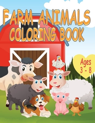 Farm Animals Coloring Book: A Cute Farm Animals Coloring Book For Toddlers and Kids Aged 3 - 8 With 35 Coloring Pictures Of Favorite Farm Animals by Business, Krake
