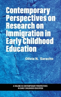 Contemporary Perspectives on Research on Immigration in Early Childhood Education by Saracho, Olivia N.