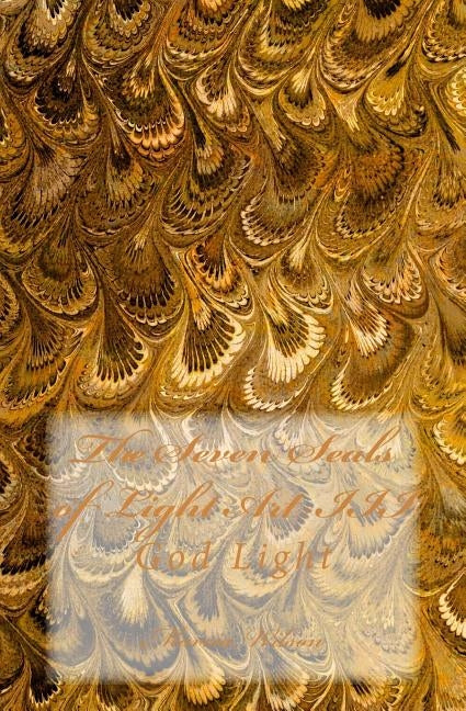 The Seven Seals of Light Art III: God Light by Wilson, Marcia