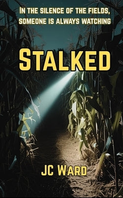 Stalked by Ward, Jc