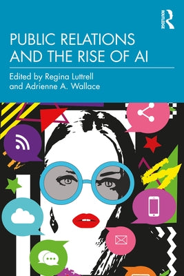 Public Relations and the Rise of AI by Luttrell, Regina