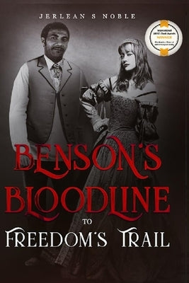Benson's Bloodline to Freedom's Trail by Noble, Jerlean S.