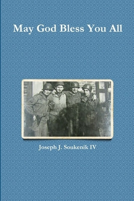 May God Bless You All by Soukenik, Joseph J., IV