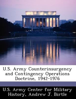 U.S. Army Counterinsurgency and Contingency Operations Doctrine, 1942-1976 by U. S. Army Center for Military History