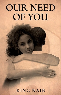 Our Need of YOU by Naib, King