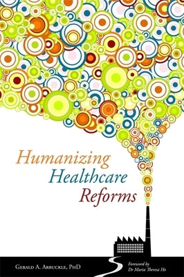 Humanizing Healthcare Reforms by Ho, Maria Theresa