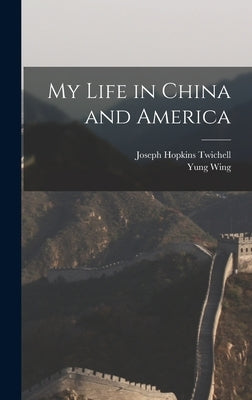 My Life in China and America by Twichell, Joseph Hopkins