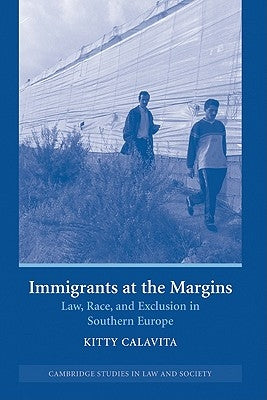 Immigrants at the Margins: Law, Race, and Exclusion in Southern Europe by Calavita, Kitty