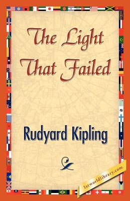 The Light That Failed by Kipling, Rudyard