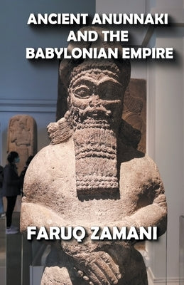 Ancient Anunnaki and the Babylonian Empire by Zamani, Faruq