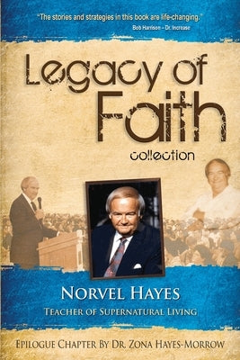 Legacy of Faith Collection: Norvel Hayes: Teacher of Supernatural Living by Hayes, Norvel