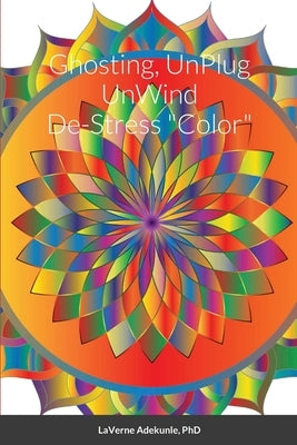 Ghosting Uplug Unwind Destress Color by Adekunle, Laverne