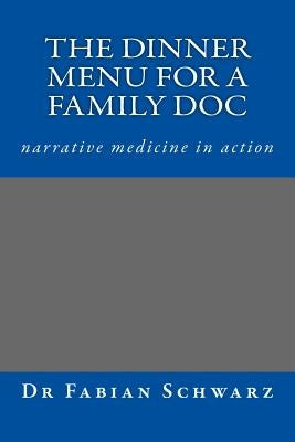 Dinner for a GP - narrative medicine in action: Stories for Life by Schwarz, Fabian