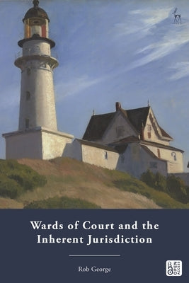 Wards of Court and the Inherent Jurisdiction by George, Rob