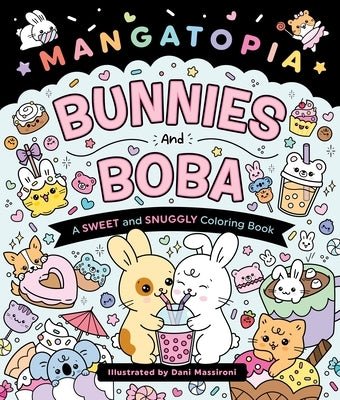 Mangatopia: Bunnies and Boba: A Sweet and Snuggly Coloring Book by Massironi, Daniela