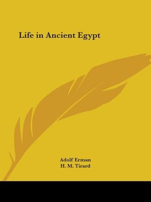Life in Ancient Egypt by Erman, Adolf