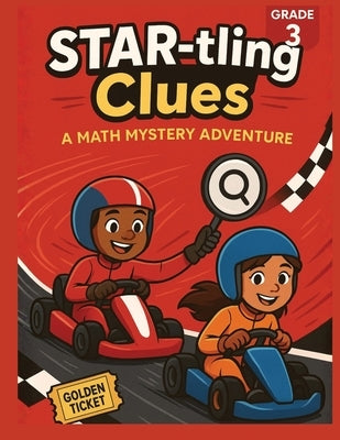 STAR-tling Clues: A 3rd Grade Math Mystery Adventure by Starling-Kinard, Deatra