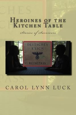 Heroines of the Kitchen Table by Luck, Carol Lynn