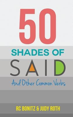 50 Shades of Said: And Other Common Verbs by Roth, Judy