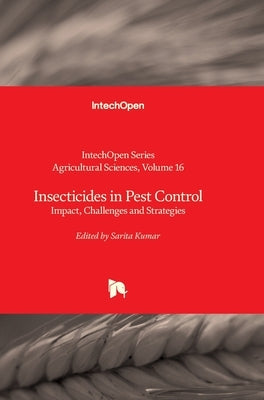 Insecticides in Pest Control - Impact, Challenges and Strategies: Impact, Challenges and Strategies by Grichar, W. James