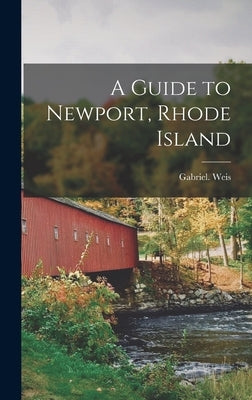 A Guide to Newport, Rhode Island by Gabriel, Weis
