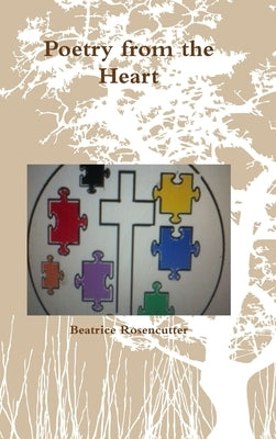 Poetry from the Heart by Rosencutter, Beatrice