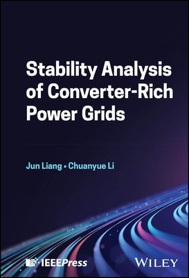 Stability Analysis of Converter-Rich Power Grids by Liang, Jun
