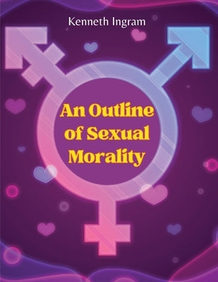 An Outline of Sexual Morality by Kenneth Ingram