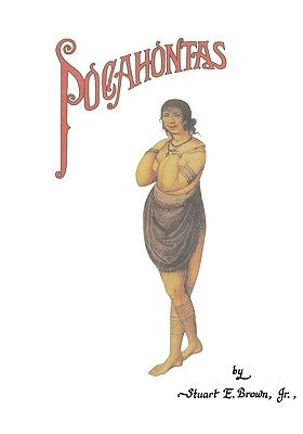 Pocahontas (in the Words of Her Contemporaries) by Brown, Stuart E., Jr.