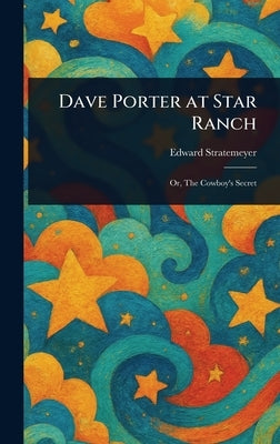 Dave Porter at Star Ranch by Stratemeyer, Edward
