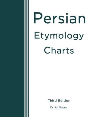 Persian Etymology Charts: Third Edition by Nourai, Ali