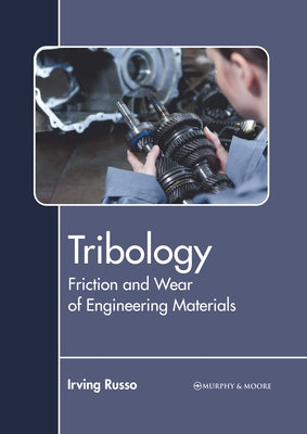 Tribology: Friction and Wear of Engineering Materials by Russo, Irving