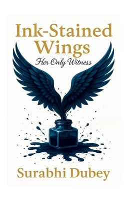 Ink-Stained Wings by Dubey, Surabhi
