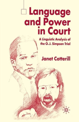 Language and Power in Court: A Linguistic Analysis of the O.J. Simpson Trial by Cotterill, J.