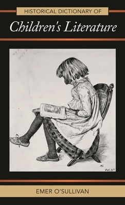 Historical Dictionary of Children's Literature by O'Sullivan, Emer