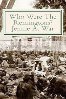 Who Were The Remingtons?: Jennie At War by White-Davis, Donna Marie