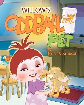 Willow's Oddball Pet by Brunson, Krisi R.