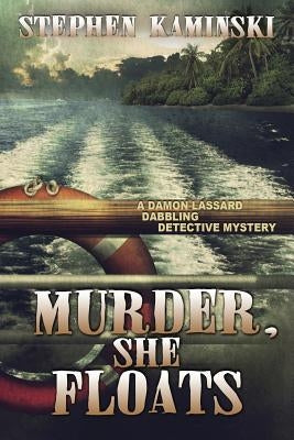 Murder, She Floats: A Damon Lassard Dabbling Detective Mystery by Kaminski, Stephen