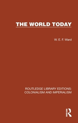 The World Today by Ward, W. E. F.