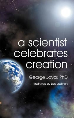 A Scientist Celebrates Creation by Javor, George T.