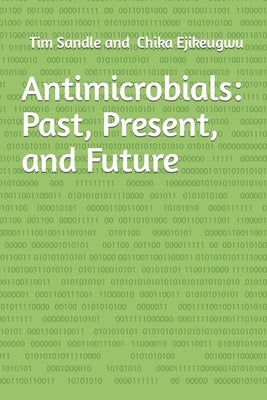 Antimicrobials: Past, Present, and Future by Ejikeugwu, Chika