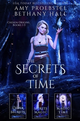 The Secrets of Time: Chosen Origins: Books 1-3 by Proebstel, Amy